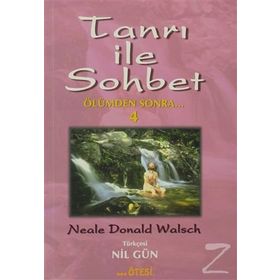 TANRI İLE SOHBET 4 ÖLÜMDEN SONRA - NEALE DONALD WALSCH