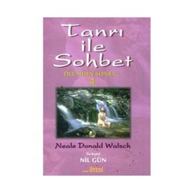 TANRI İLE SOHBET 4 ÖLÜMDEN SONRA - NEALE DONALD WALSCH