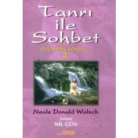TANRI İLE SOHBET 4 ÖLÜMDEN SONRA - NEALE DONALD WALSCH