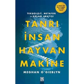 Tanrı İnsan Hayvan Makine - Meghan O & Gieblyn