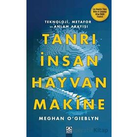Tanrı İnsan Hayvan Makine - Meghan O & Gieblyn