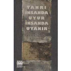 TANRI İNSANDA UYUR İNSANDA UYANIR - GENEL