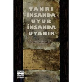 TANRI İNSANDA UYUR İNSANDA UYANIR - GENEL
