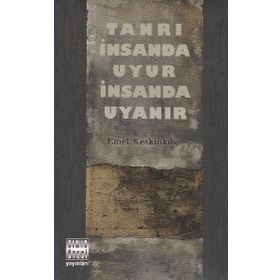 TANRI İNSANDA UYUR İNSANDA UYANIR - GENEL