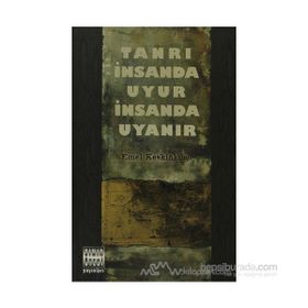 TANRI İNSANDA UYUR İNSANDA UYANIR - GENEL