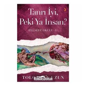Tanrı İyi, Peki Ya İnsan - Felsefe Okulu 1 - Tolgahan Uzun