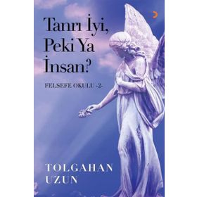 Tanrı İyi, Peki Ya İnsan - Felsefe Okulu 2 - Tolgahan Uzun
