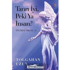 Tanrı İyi, Peki Ya İnsan - Felsefe Okulu 2 - Tolgahan Uzun