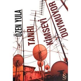 TANRI KIMSEYI DUYMUYOR - ÖZEN YULA (ISBN:9789752898615)