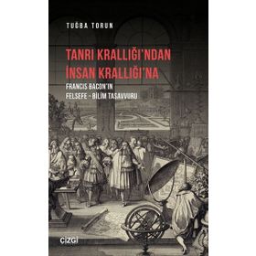 Tanrı Krallığı`ndan İnsan Krallığı`na - Tuğba Torun