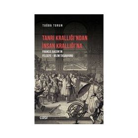 Tanrı Krallığı`ndan İnsan Krallığı`na - Tuğba Torun