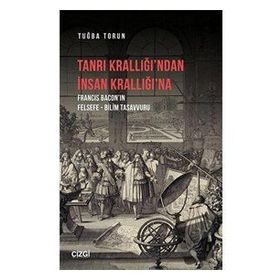 Tanrı Krallığı`ndan İnsan Krallığı`na - Tuğba Torun