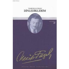 Tanrı Kulundan Dinlediklerim (Kod: 12) - Necip Fazıl Kısakürek