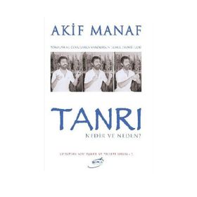 TANRI NEDIR NEDEN? - AKIF MANAF