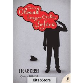 TANRI OLMAK İSTEYEN OTOBÜS ŞOFÖRÜ - ETGAR KERET