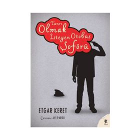 TANRI OLMAK İSTEYEN OTOBÜS ŞOFÖRÜ - ETGAR KERET