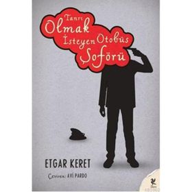 TANRI OLMAK İSTEYEN OTOBÜS ŞOFÖRÜ - ETGAR KERET