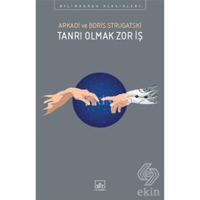 Tanrı Olmak Zor İş - Boris Strugatski Arkadi Ştrugatski