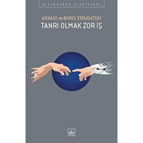 Tanrı Olmak Zor İş - Boris Strugatski Arkadi Ştrugatski