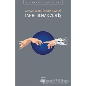 Tanrı Olmak Zor İş - Boris Strugatski Arkadi Ştrugatski