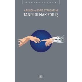 Tanrı Olmak Zor İş - Boris Strugatski Arkadi Ştrugatski