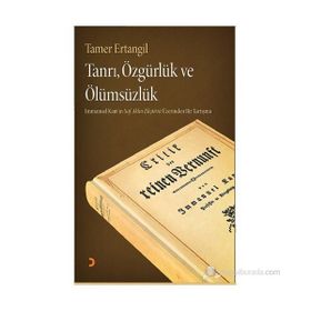 TANRI, ÖZGÜRLÜK VE ÖLÜMSÜZLÜK IMMANUEL KANTIN SAF AKLIN ELEŞTIRISI ÜZERINDEN BIR TARTIŞMA - TAMER ERTANGIL