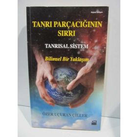 TANRI PARÇACIĞININ SIRRI - TANRISAL SISTEM - ÖZER UÇURAN ÇILLER