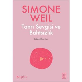 Tanrı Sevgisi ve Bahtsızlık - Simone Weil