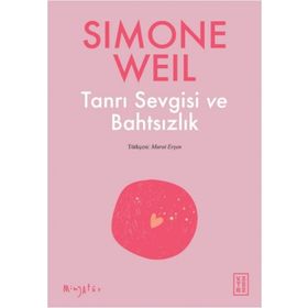 Tanrı Sevgisi ve Bahtsızlık - Simone Weil