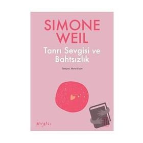 Tanrı Sevgisi ve Bahtsızlık - Simone Weil