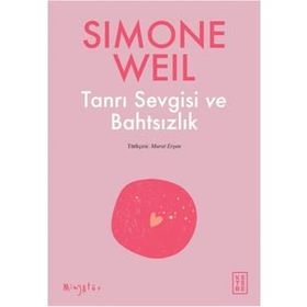 Tanrı Sevgisi ve Bahtsızlık - Simone Weil
