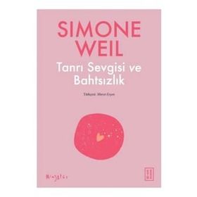 Tanrı Sevgisi ve Bahtsızlık - Simone Weil