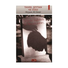 Tanrı, Şeytan ve Tito - Mahmut Demir