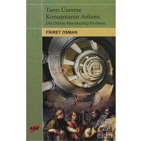 Tanrı Üzerine Konuşmanın Anlamı - Fikret Osman