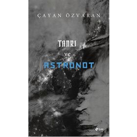 Tanrı ve Astronot - Çayan Özvaran