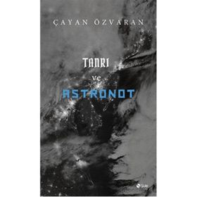 Tanrı ve Astronot - Çayan Özvaran