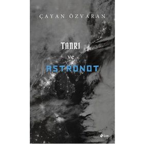 Tanrı ve Astronot - Çayan Özvaran
