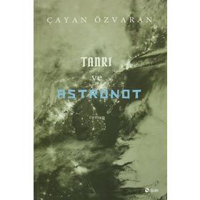 Tanrı ve Astronot - Çayan Özvaran