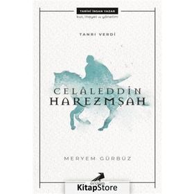 Tanrı Verdi Celaleddin Harezmşah - Meryem Gürbüz