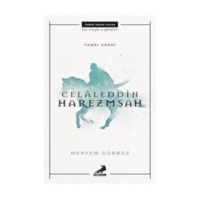 Tanrı Verdi Celaleddin Harezmşah - Meryem Gürbüz