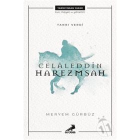 Tanrı Verdi Celaleddin Harezmşah - Meryem Gürbüz