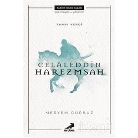 Tanrı Verdi Celaleddin Harezmşah - Meryem Gürbüz
