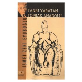 TANRI YARATAN TOPRAK ANADOLU - GENEL