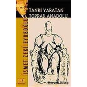 Tanrı Yaratan Toprak Anadolu - İsmet Zeki Eyüpoğlu