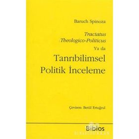 TANRIBİLİMSEL POLITIK İNCELEME TRACTATUS THEOLOGICO- POLITICUS - BENEDICTUS SPINOZA