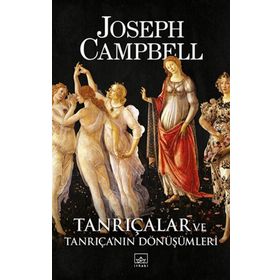 Tanrıçalar Ve Tanrıça'nın Dönüşümleri - Joseph Campbell