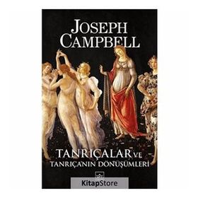 Tanrıçalar Ve Tanrıça'nın Dönüşümleri - Joseph Campbell