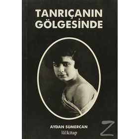 TANRIÇANIN GÖLGESINDE - AYDAN SÜMERCAN