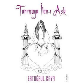 TANRIÇAYA İLAN-I AŞK - ERTUĞRUL KAYA