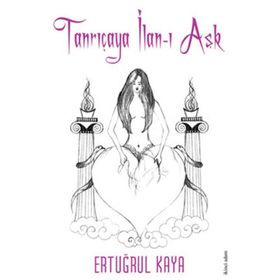 TANRIÇAYA İLAN-I AŞK - ERTUĞRUL KAYA